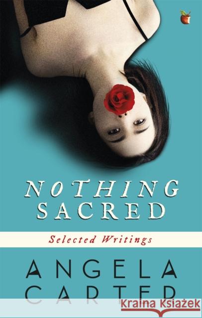 Nothing Sacred: Selected Writings Angela Carter 9780860682691