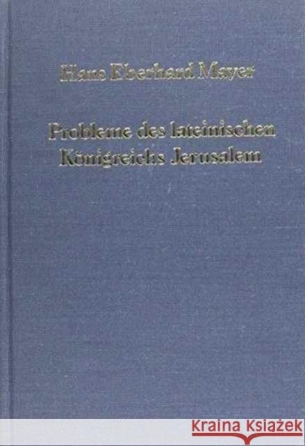 Probleme Des Lateinischen Königreichs Jerusalem Mayer, Hans Eberhard 9780860781264 Variorum