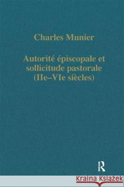Autorité Épiscopale Et Sollicitude Pastorale (Iie-Vie Siècles) Munier, Charles 9780860782964