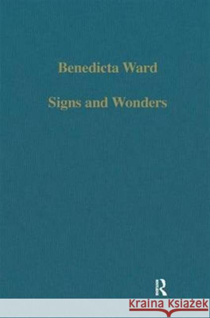 Signs and Wonders: Saints, Miracles and Prayer from the 4th Century to the 14th Ward, Benedicta 9780860783169 Routledge