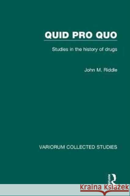 Quid Pro Quo: Studies in the History of Drugs Riddle, John M. 9780860783190