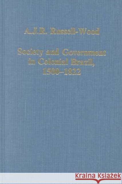 Society and Government in Colonial Brazil, 1500-1822 A.J.R.Russell- Wood   9780860783336