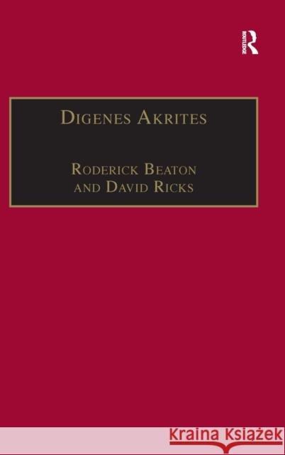 Digenes Akrites: New Approaches to Byzantine Heroic Poetry Beaton, Roderick 9780860783954