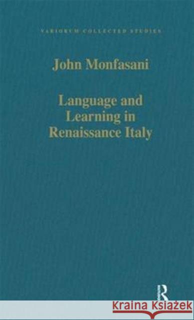 Language and Learning in Renaissance Italy: Selected Articles Monfasani, John 9780860784036 Variorum