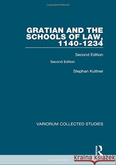 Gratian and the Schools of Law 1140-1234: Second Edition Kuttner, Stephan 9780860784081