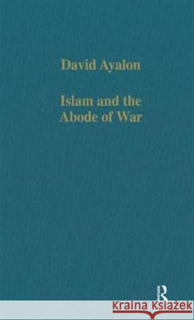 Islam and the Abode of War : Military Slaves and Islamic Adversaries David Ayalon 9780860784302