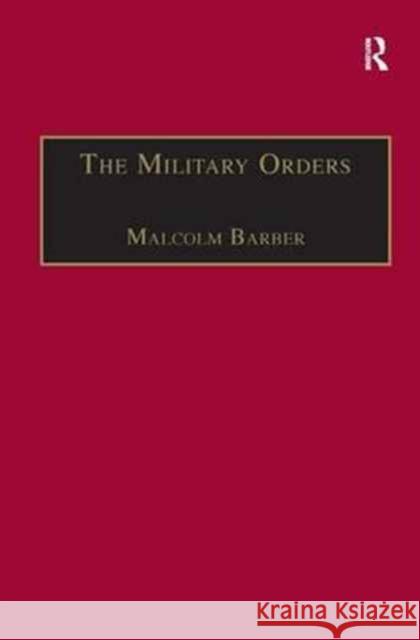 The Military Orders Volume I: Fighting for the Faith and Caring for the Sick Barber, Malcolm 9780860784388