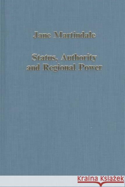 Status, Authority and Regional Power: Aquitaine and France, 9th to 12th Centuries Martindale, Jane 9780860784807 Variorum