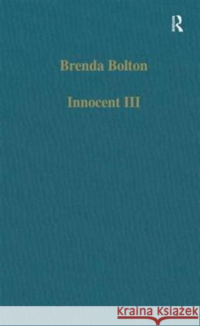 Innocent III: Studies on Papal Authority and Pastoral Care Bolton, Brenda 9780860784890