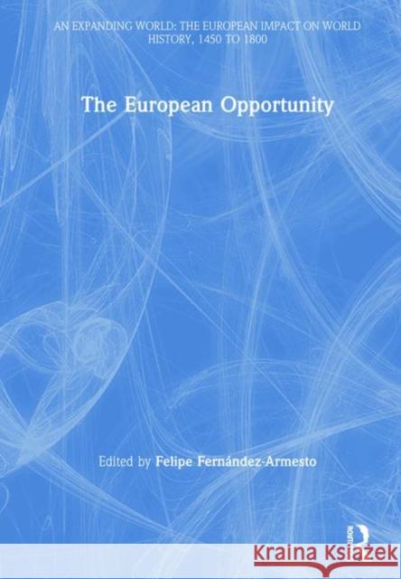 The European Opportunity Felipe Fernandez-Armesto   9780860785019