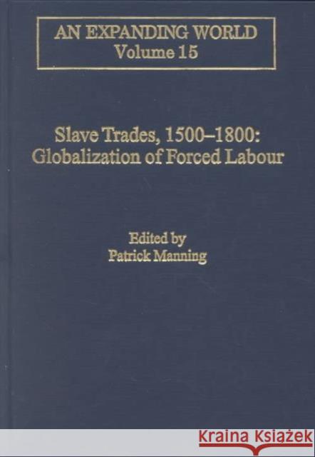Slave Trades, 1500-1800: Globalization of Forced Labour Manning, Patrick 9780860785125 Variorum