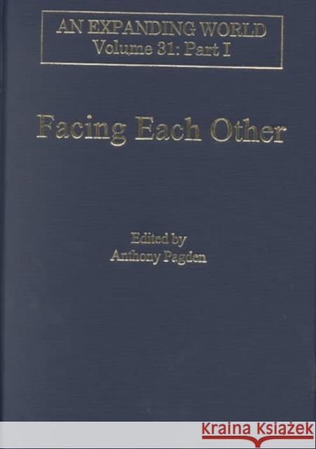 Facing Each Other (2 Volumes): The World's Perception of Europe and Europe's Perception of the World Pagden, Anthony 9780860785262