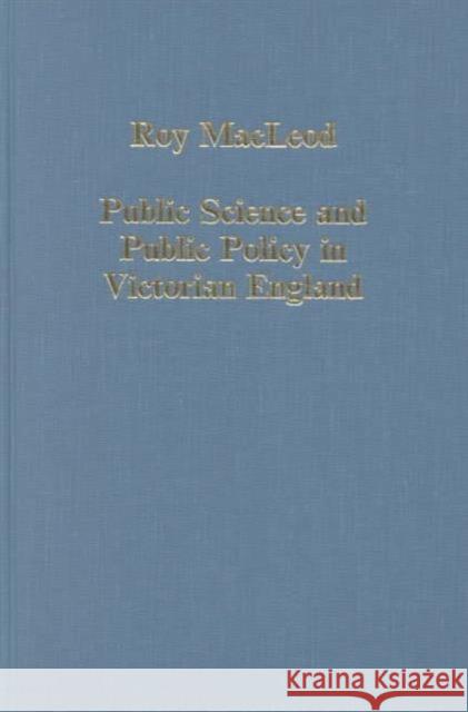 Public Science and Public Policy in Victorian England Roy MacLeod   9780860785354 Variorum