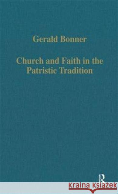 Church and Faith in the Patristic Tradition: Augustine, Pelagianism, and Early Christian Northumbria Bonner, Gerald 9780860785576