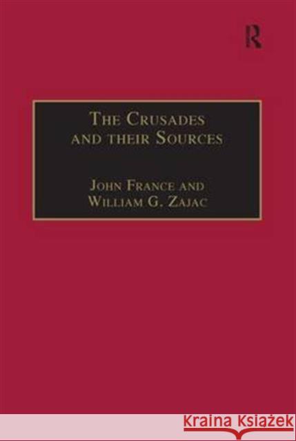 The Crusades and Their Sources: Essays Presented to Bernard Hamilton France, John 9780860786245