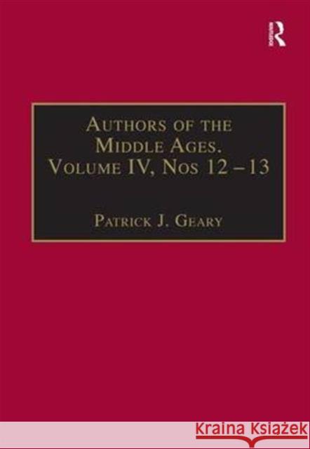 Authors of the Middle Ages, Volume IV, Nos 12-13: Historical and Religious Writers of the Latin West Geary, Patrick J. 9780860786252 Routledge