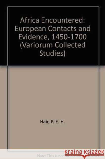 Africa Encountered: European Contacts and Evidence, 1450-1700 Hair, P. E. H. 9780860786269 Variorum