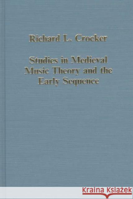 Studies in Medieval Music Theory and the Early Sequence Richard L. Crocker   9780860786436 Variorum