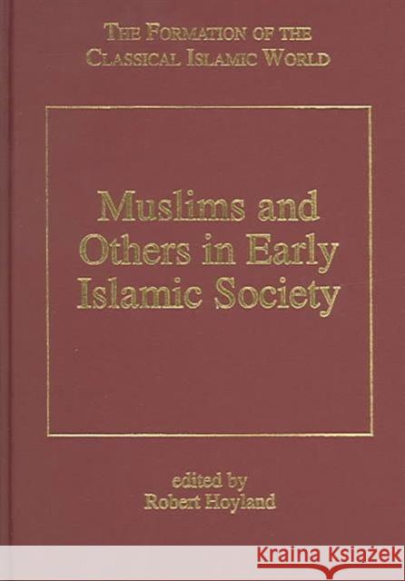 Muslims and Others in Early Islamic Society Robert G. Hoyland   9780860787136