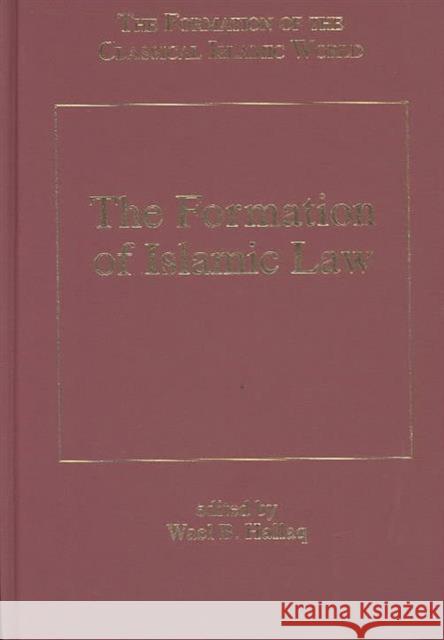 The Formation of Islamic Law Wael B. Hallaq 9780860787143
