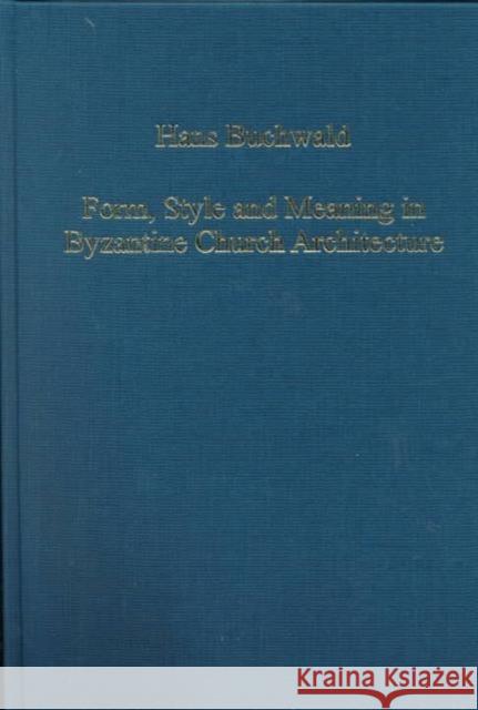 Form, Style and Meaning in Byzantine Church Architecture Hans Buchwald   9780860787792