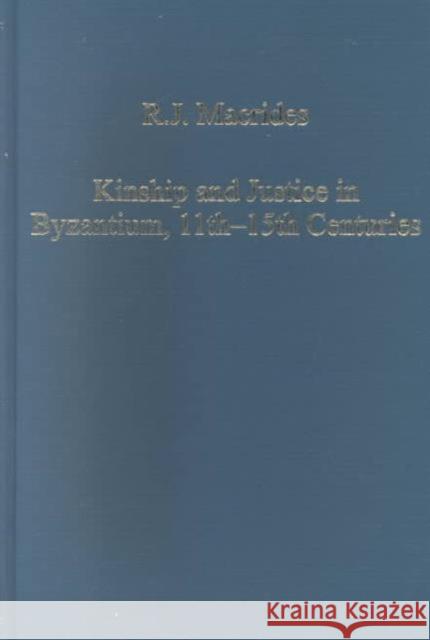 Kinship and Justice in Byzantium, 11th-15th Centuries  9780860787990 Variorum