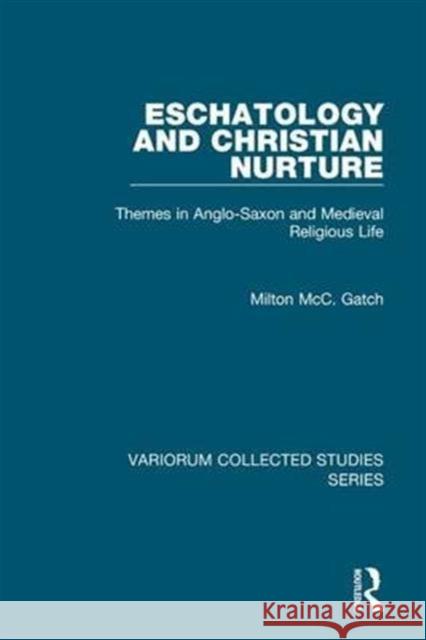 Eschatology and Christian Nurture: Themes in Anglo-Saxon and Medieval Religious Life Gatch, Milton McC 9780860788270
