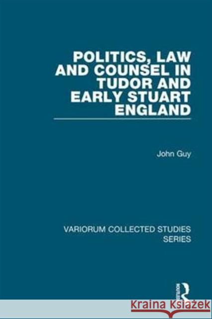 Politics, Law and Counsel in Tudor and Early Stuart England  9780860788324 Variorum