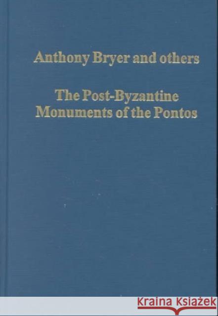 The Post-Byzantine Monuments of the Pontos: A Source Book Bryer, Anthony 9780860788645 Variorum