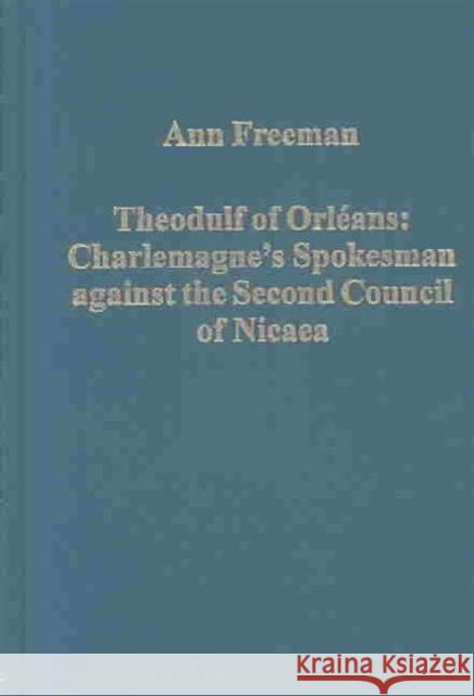 Theodulf of Orléans: Charlemagne's Spokesman Against the Second Council of Nicaea Freeman, Ann 9780860789185