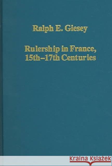 Rulership in France, 15th-17th Centuries  9780860789208 Ashgate Publishing Limited