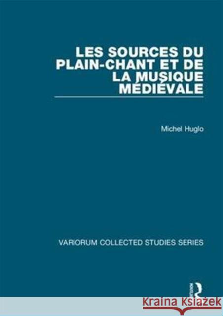 Les Sources Du Plain-Chant Et de la Musique Médiévale Huglo, Michel 9780860789475