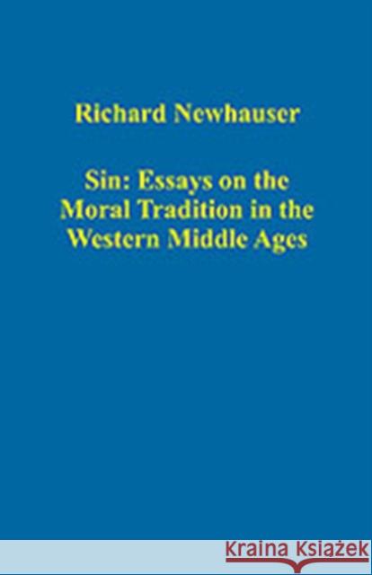 Sin: Essays on the Moral Tradition in the Western Middle Ages Richard Newhauser   9780860789734