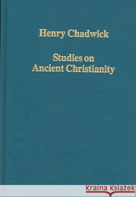 Studies on Ancient Christianity Henry Chadwick   9780860789765 Ashgate Publishing Limited