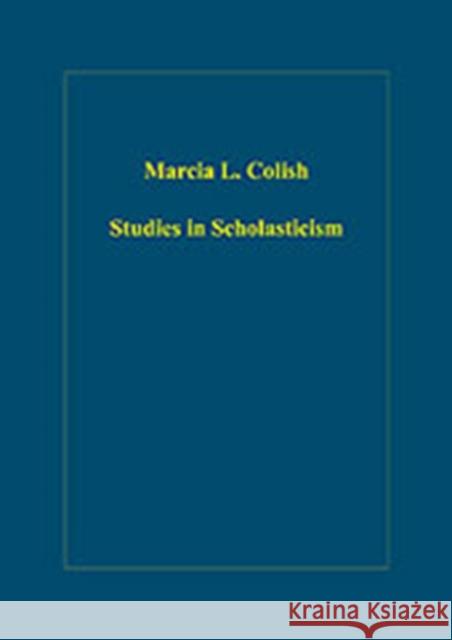 Studies in Scholasticism Marcia L. Colish   9780860789826 Ashgate Publishing Limited