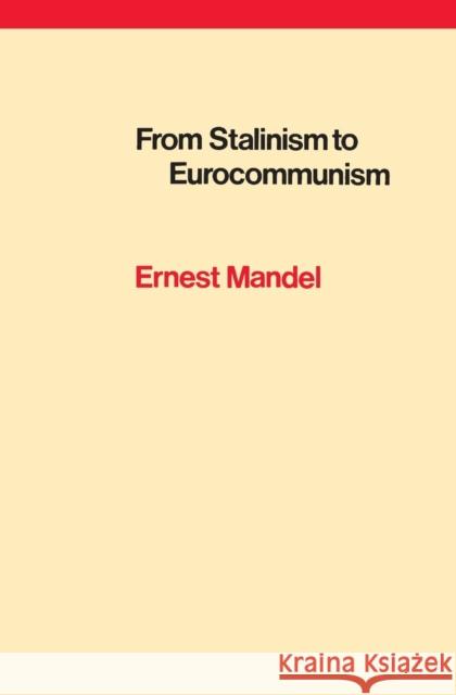 From Stalinism to Eurocommunism: The Bitter Fruits of 'Socialism in One Country' Mandel, Ernest 9780860910107