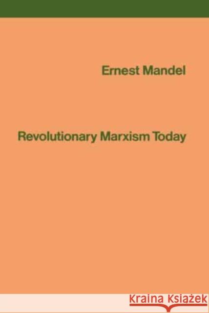 Revolutionary Marxism Today Ernest Mandel   9780860910244