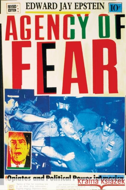Agency of Fear: Opiates and Political Power in America Epstein, Edward Jay 9780860915294 Verso