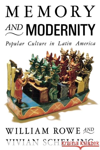 Memory and Modernity: Popular Culture in Latin America Rowe, William 9780860915416 Verso