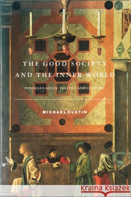 The Good Society and the Inner World Rustin, Michael 9780860915447