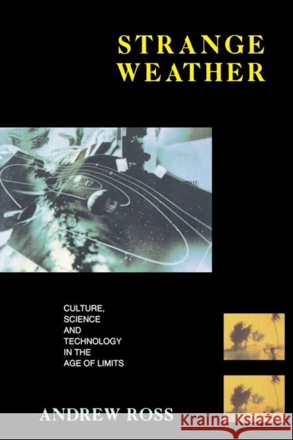 Strange Weather: Culture, Science and Technology in the Age of Limits Ross, Andrew 9780860915676 Verso