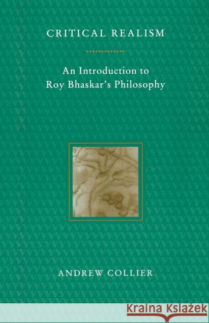 Critical Realism: An Introduction to Roy Bhaskar's Philosophy Collier, Andrew 9780860916024