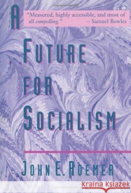 A Future for Socialism John E. Roemer   9780860916536