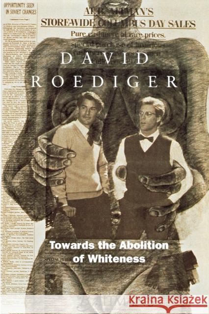 Towards the Abolition of Whiteness: Essays on Race, Politics, and Working Class History Roediger, David R. 9780860916581 Verso