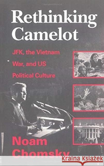 Rethinking Camelot: JFK, the Vietnam War and US Political Culture Noam Chomsky   9780860916857 Verso Books