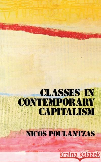 Classes in Contemporary Capitalism Nicos Poulantzas 9780860917021 Verso