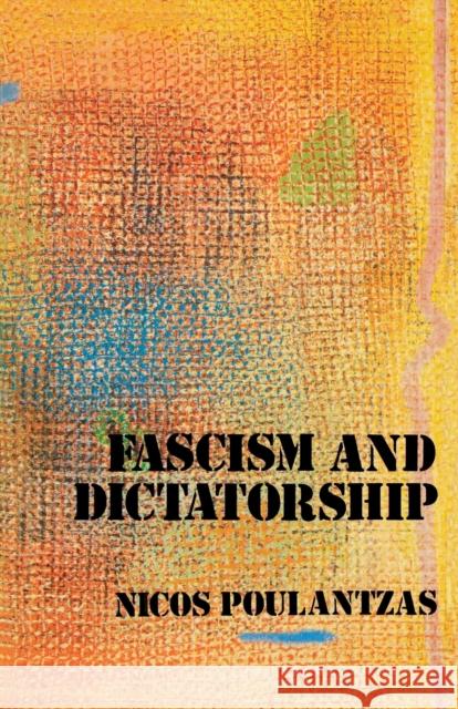 Fascism and Dictatorship: The Third International and the Problem of Fascism Nicos Poulantzas Judith White 9780860917168 Verso