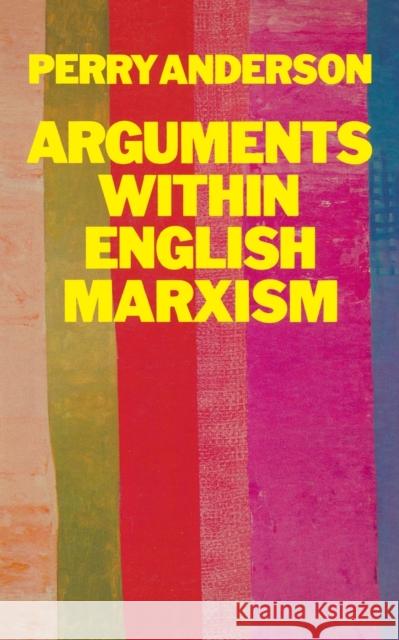 Arguments Within English Marxism Anderson, Perry 9780860917274