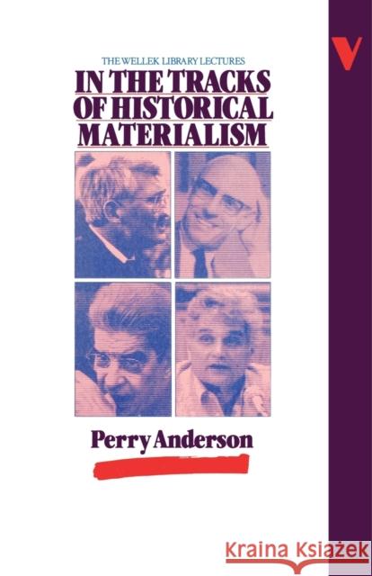 In the Tracks of Historical Materialism Anderson, Perry 9780860917762 Verso