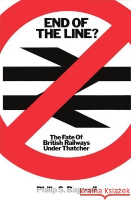 End of the Line? Philip S. Bagwell 9780860917779 Verso Books